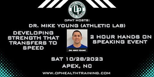 OPHT hosts - Mike Young - DEVELOPING STRENGTH THAT TRANSFERS TO SPEED | Omnia Paratus Health Training, East Williams Street, Apex, NC, USA