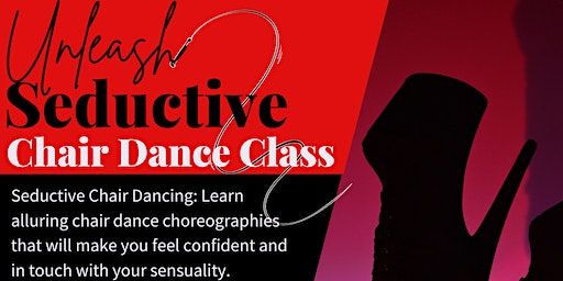 Unleash Seductive Chair Dance Workshop | The Greatness Center
