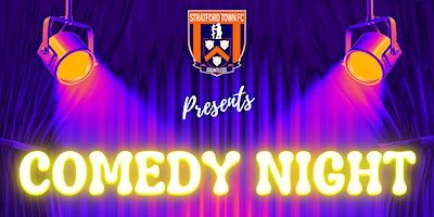 COMEDY NIGHT | Stratford Town Football Club