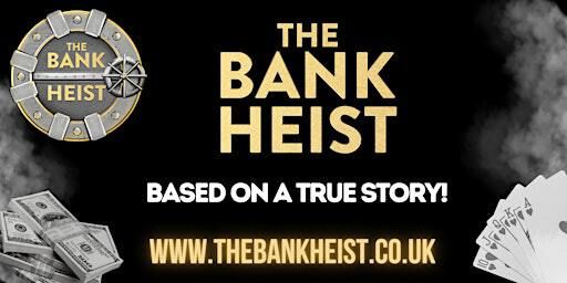 The Bank Heist LEEDS | Hilton Leeds City