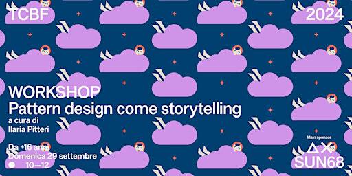 Pattern design come storytelling - Con Ilaria Pitteri | Palazzo Giacomelli