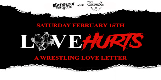 LOVE HURTS - A Wrestling Love Letter | Fairweather Brewing Company