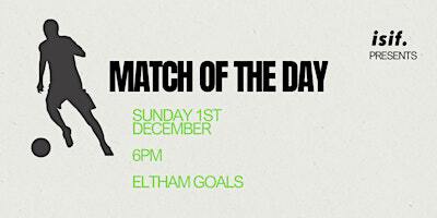 ISIF PRESENTS MATCH OF THE DAY | Goals Eltham