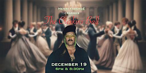 HENRI FABERG´É CRASHES THE CRESKINS BALL | 918 Bathurst Centre for Culture, Arts, Media and Education