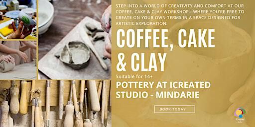 Coffee, Cake & Clay - Open Studio Session | iCreated Studio