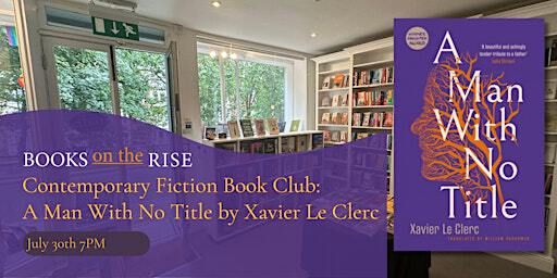 Contemporary Fiction Book Club: A Man with No Title by Xavier Le Clerc | 80 Hill Rise