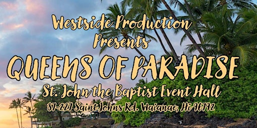 QUEENS OF PARADISE 2024 | St. John the Baptist Event Hall