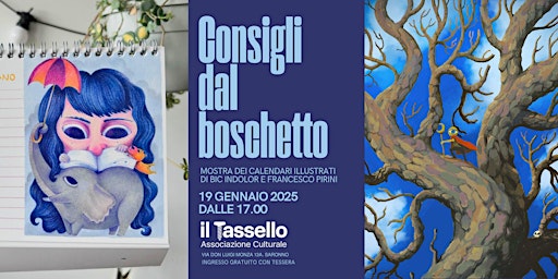 CONSIGLI DAL BOSCHETTO - Mostra di Bic Indolor e Francesco Pirini | Via Don Luigi Monza, 13a