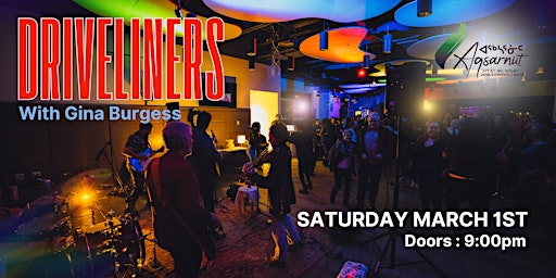Driveliners with Gina Burgess Concert | Aqsarniit Hotel & Conference Centre