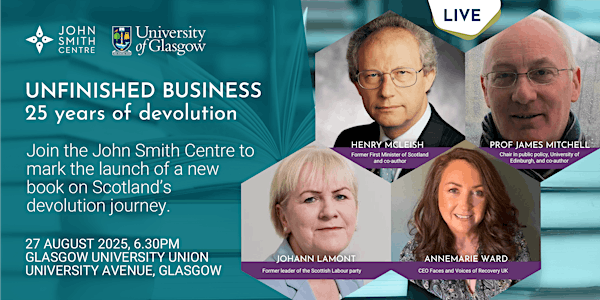Unfinished Business: 25 years of devolution | Glasgow University Union