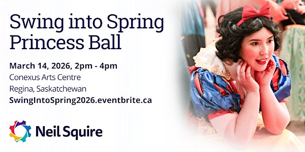 Swing into Spring Princess Ball | Conexus Arts Centre