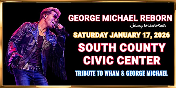 A Tribute to George Michael and Wham | South County Civic Center