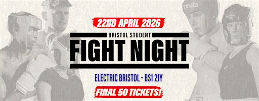 Bristol Student Fight Night - UWE vs UOB - FINAL 50 TICKETS | Electric Bristol