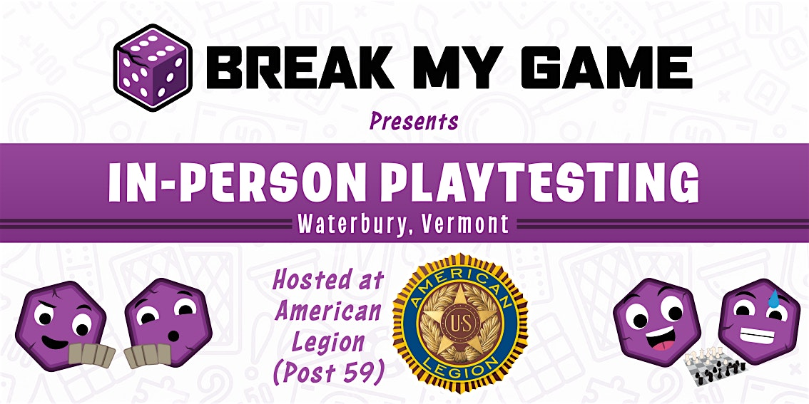 Break My Game Playtesting - Waterbury, VT | American Legion
