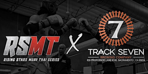 Rising Stars Muay Thai Series: 4 | Track 7 Brewing Company - Natomas