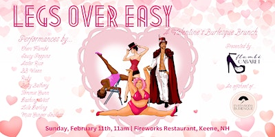 Legs Over Easy - A Valentine's Burlesque Brunch | Fireworks Restaurant, Main Street, Keene, NH, USA