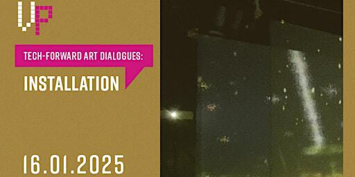 Tech-Forward Art Dialogues (TAD) Part 4: Installation-Gallery Expansions | Video Pool Media Arts Centre (2nd floor)