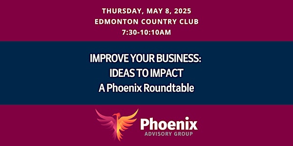 Improve Your Business: Ideas to Impact (A Phoenix Roundtable) | Edmonton Country Club