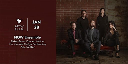 Art of Elan Presents NOW Ensemble | The Baker-Baum Concert Hall at The Conrad Prebys Performing Arts Center