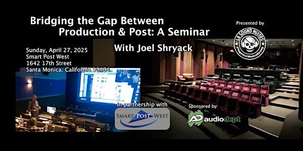 2025: Bridging the Gap Between Production and Post: A Seminar | Smart Post West