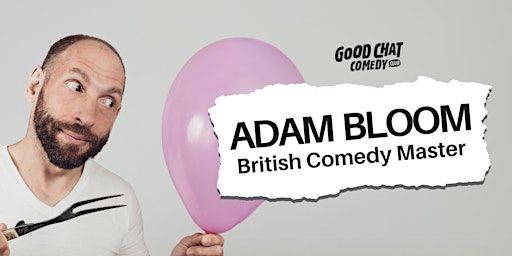 Adam Bloom | British Comedy Master | Good Chat Comedy Club