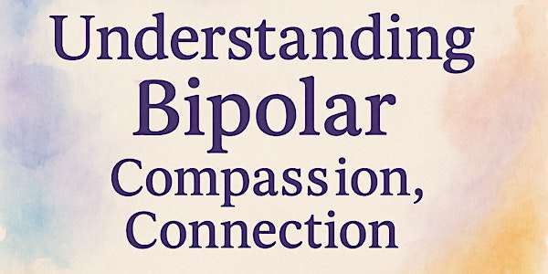 Understanding Bipolar - Bipolar Awareness: Empathy in Action - Skegness | The Storehouse