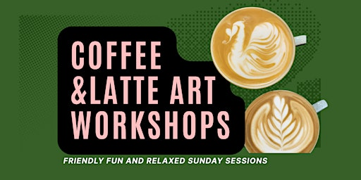 COFFEE & LATTE ART WORKSHOP | John Marley Centre
