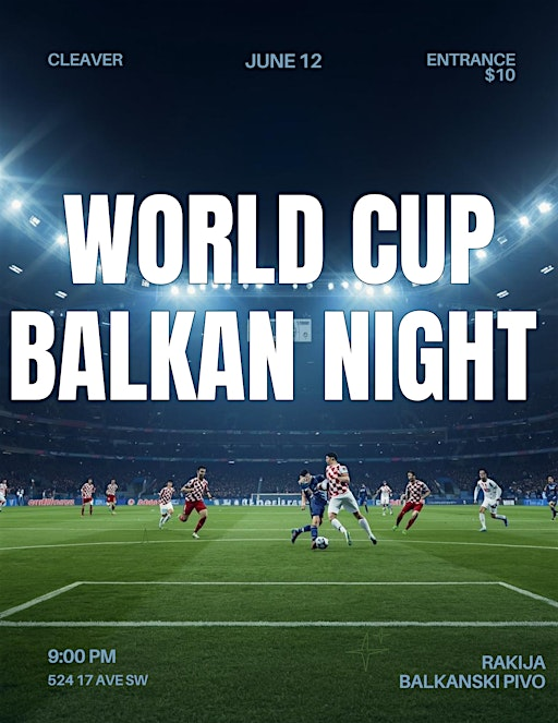 World Cup Kickoff - Balkan Night | Cleaver on 17th