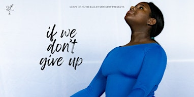 Leaps of Faith presents “If We Don’t Give Up” | Carterville Baptist Church