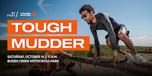 Tough Mudder DMV // #FrayLife Edition | Budds Creek Motocross Park
