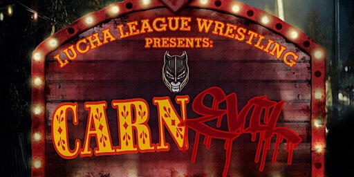 Lucha League Wrestling Presents CarnEvil | 9170 Cananea Ln