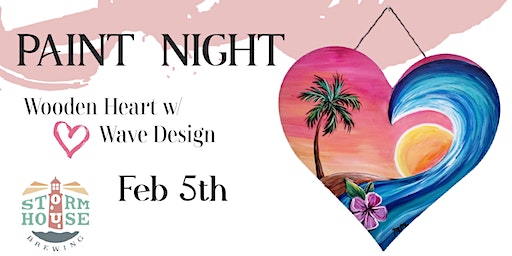 Wooden Heart W/ Wave Paint Night | Stormhouse Brewing