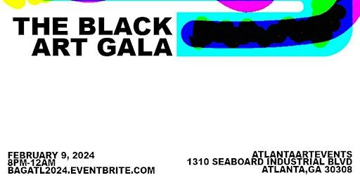 THE BLACK ART GALA: Art, Music, Fashion : Feb 9 | 1310 Seaboard Industrial Blvd NW