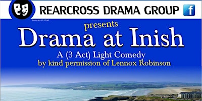 Drama at Inish. A (3 Act Play) Light Comedy | Rearcross Community Hall, Rearcross Village