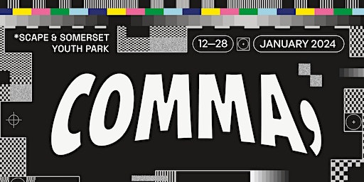 comma 2024: *SCAPE Creative Arts Festival Returns | Orchard Link, Scape, Singapore