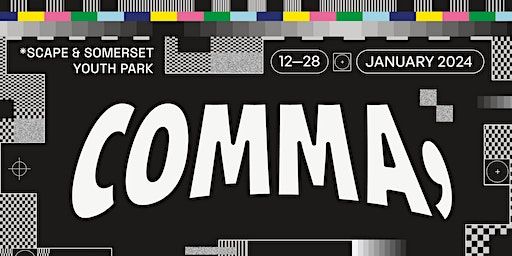 comma 2024: *SCAPE Creative Arts Festival Returns | Orchard Link, Scape, Singapore