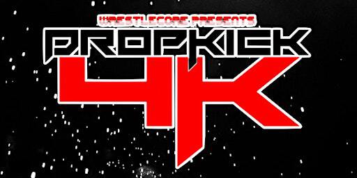 WrestleCore Presents: DropKick 4K! | Rickshaw Theatre