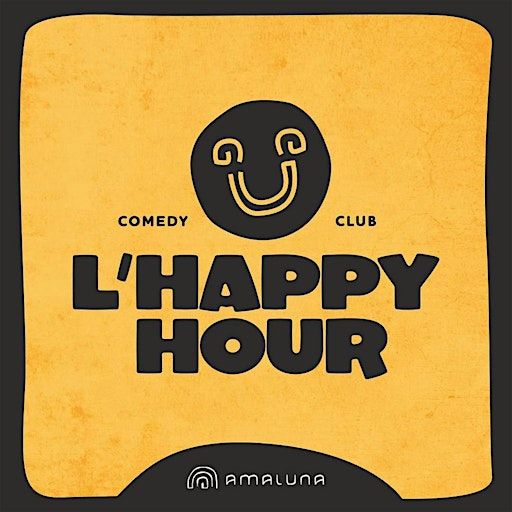 L'Happy Hour - Comedy Club #4 | Amaluna - Restaurant Paris 18