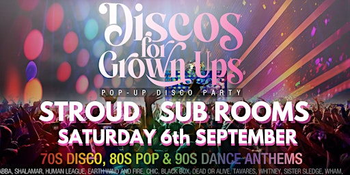 STROUD Discos for Grown ups 70s 80s 90s Disco party SUB ROOMS | Subscription Rooms