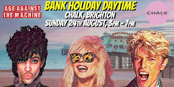 BRIGHTON Age Against The Machine - Bank Holiday Daytime Party, 3pm-7pm | CHALK