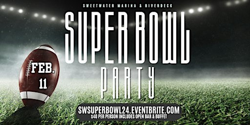 Super Bowl Party at SW Riverdeck | Sweetwater Marina and Riverdeck