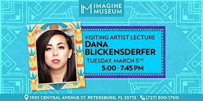 Visiting Artist Lecture Series featuring Dana Blickensderfer Aviles | Imagine Museum