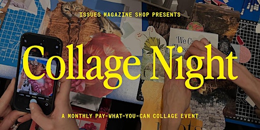 PWYC Collage Night: Thursday, April 4 | Issues Magazine Shop
