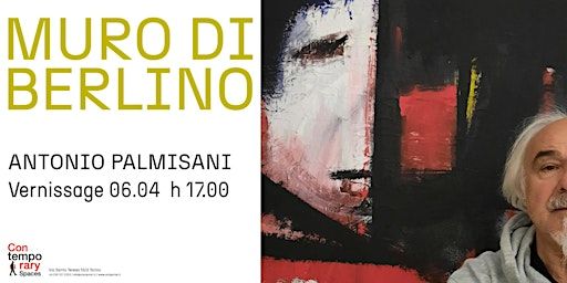 MURO DI BERLINO - mostra di Antonio Palmisani @Con/Temporary Spaces | Artàporter Con/Temporary Spaces | Santa Teresa (ex Teatro Macario)