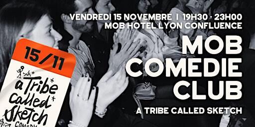 Comédie Club : A Tribe Called Sketch @MOB Hotel Lyon | 55 Quai Rambaud