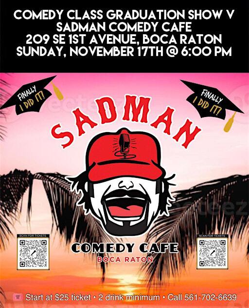 Graduation Show V At Sadman Comedy Cafe, Boca Raton, 6:00 Show | Sadman Comedy Cafe, 209 Southeast 1st Avenue, Boca Raton, FL, USA