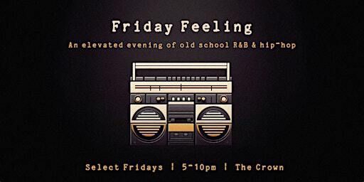 Friday Feeling [Old School R&B & Hip-Hop] | The Crown