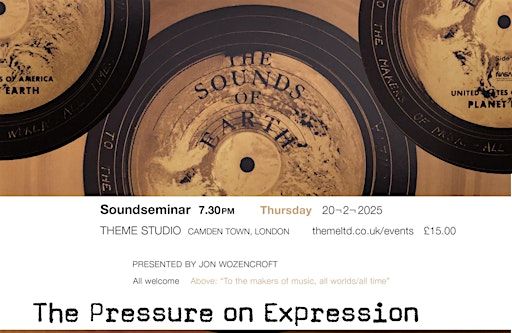 Jon Wozencroft's Sound Seminar "The Pressure on Expression" | Theme Ltd