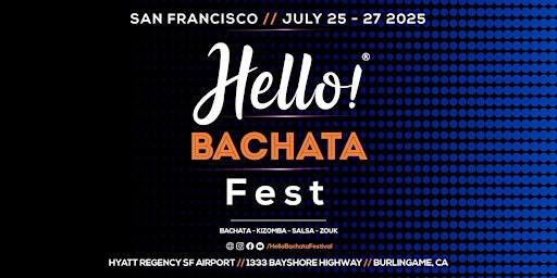 (2025) San Francisco's Hello! Bachata/Salsa/Zouk/Kizomba Dance Festival | Hyatt Regency SF Airport