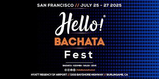 (2025) San Francisco's Hello! Bachata/Salsa/Zouk/Kizomba Dance Festival | Hyatt Regency SF Airport
